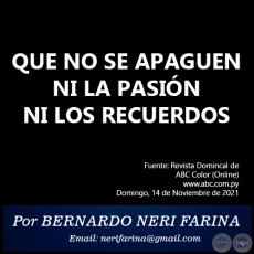 QUE NO SE APAGUEN NI LA PASIN NI LOS RECUERDOS - Por BERNARDO NERI FARINA - Domingo, 14 de Noviembre de 2021
